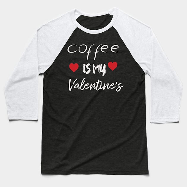 Caffe is my valentine Baseball T-Shirt by Morad Rif